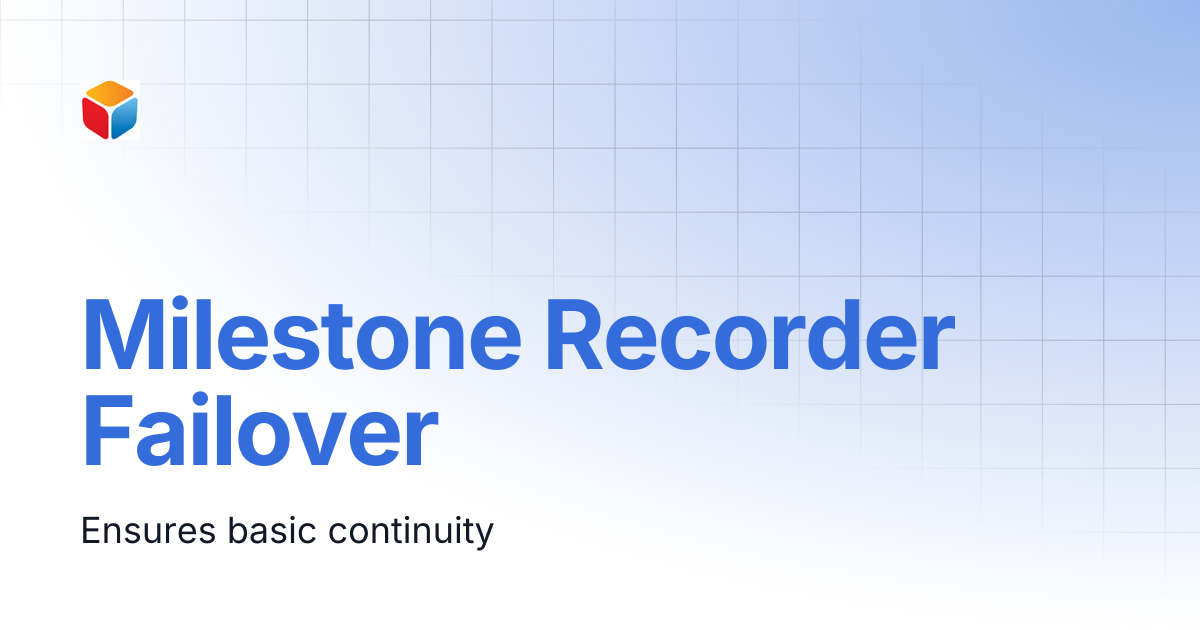 Milestone Recorder Failover | Redundancy Management Framework | Vega ...