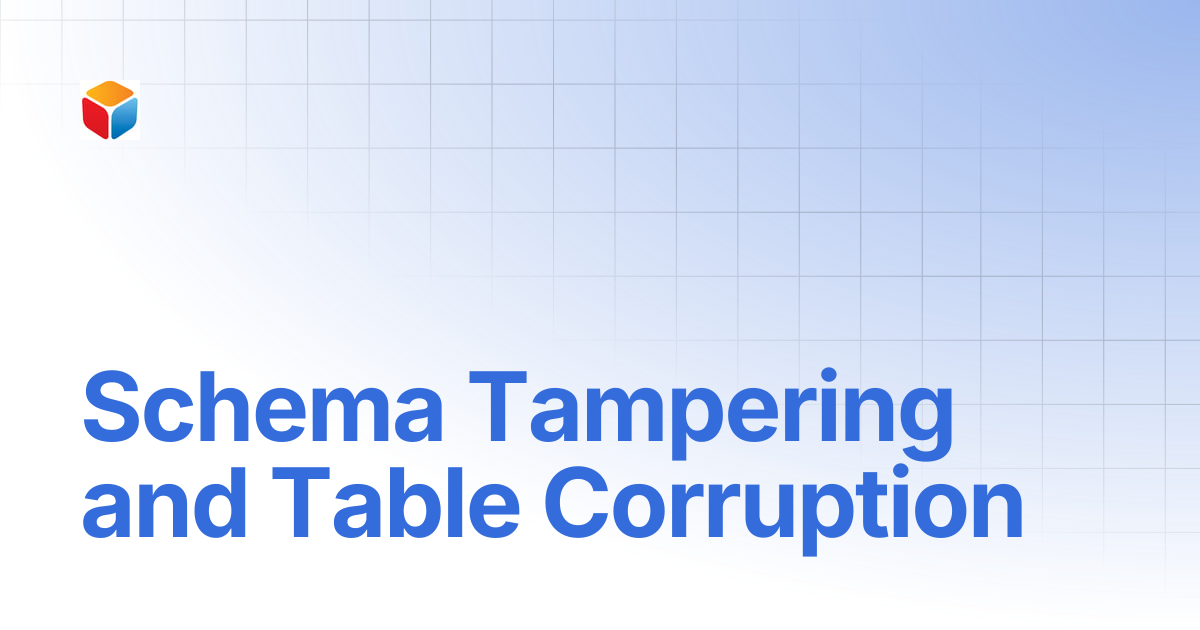 Schema Tampering and Table Corruption | Redundancy Management Framework ...